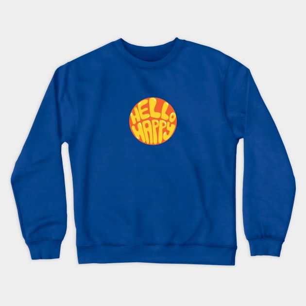 Hello Happy Crewneck Sweatshirt by Loo McNulty Design